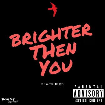 Brighter Then You by Black Bird