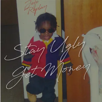 Stay Ugly Get Money by Jefe Replay