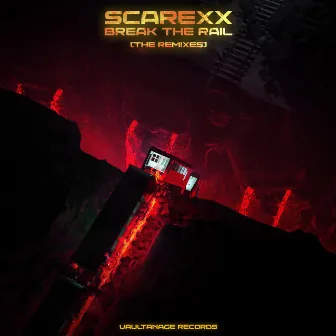 Break the Rail (The Remixes) by Scarexx