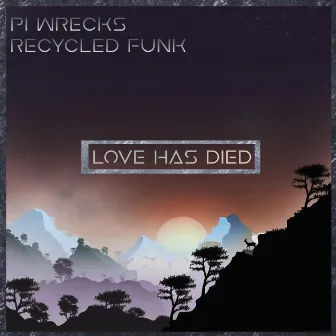 Love Has Died by Pi Wrecks