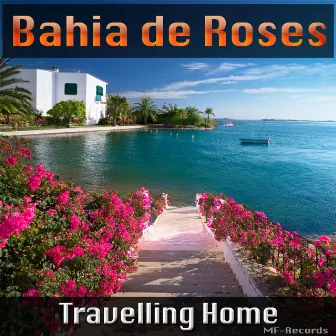 Travelling Home by Bahia de Roses