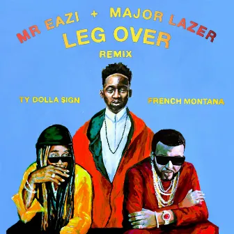 Leg Over (feat. French Montana & Ty Dolla $ign) [Remix] by Mr Eazi