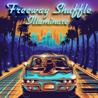 Freeway Shuffle by Illuminate