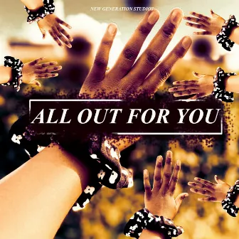 All out for You by NEW GENERATION STUDIOS