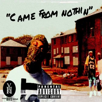 Came From Nothin by YHN Finnesse