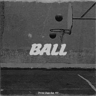 BALL by Doctor Dope