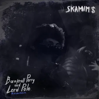 SKAMIM $ by Lord Polo