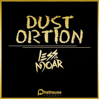 Dust Ortion by Less Is Moar