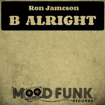 B Alright by Ron Jameson