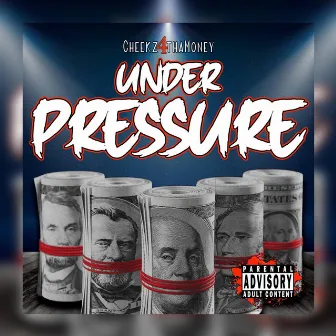 Under Pressure by Cheekz4thaMoney