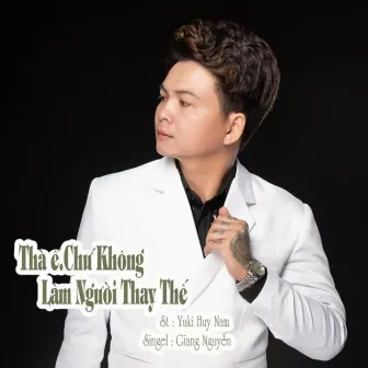 Thà Ế Chứ Không Làm Người Thay Thế by Giang Nguyễn