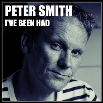 I've Been Had by Peter Smith