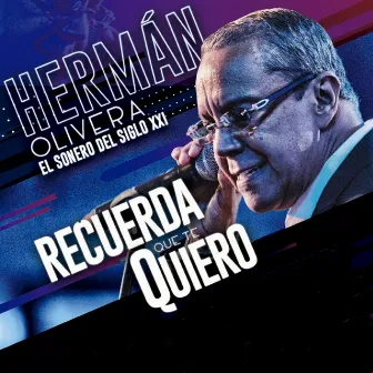 Recuerda Que Te Quiero by Herman Olivera