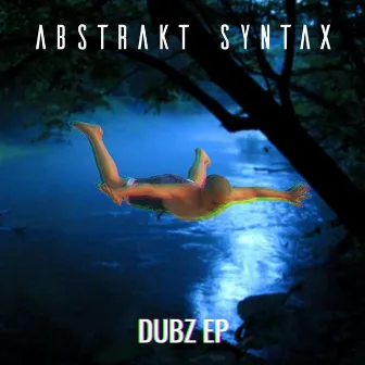 DUBZ EP by Abstrakt Syntax