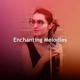 Enchanting Melodies by Milan Classical Chamber Orchestra