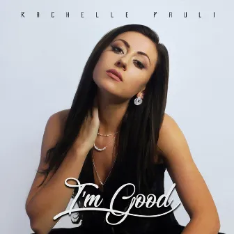 I'm Good by Rachelle Pauli