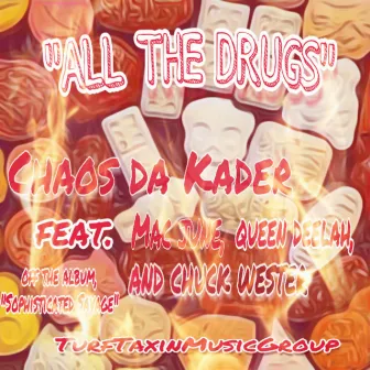 All the Drugs by Chaos Da Kader