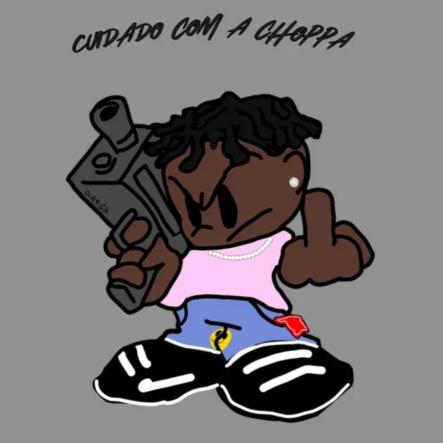 Cuidado com Choppa