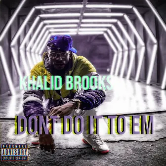 Don't Do It to 'em by Khalid Brooks