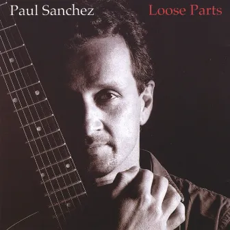 Loose Parts by Paul Sanchez