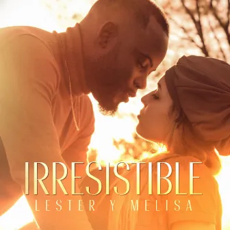 Irresistible by Lester y Melisa