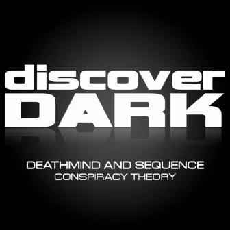 Conspiracy Theory by Deathmind & Sequence