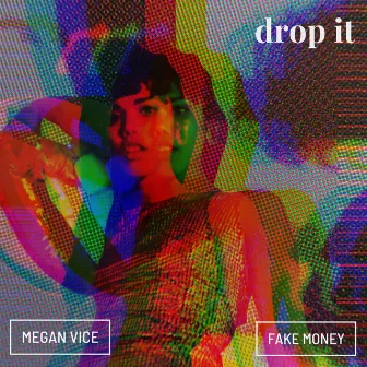 Drop It by Fake Money