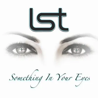 Something in Your Eyes by LST