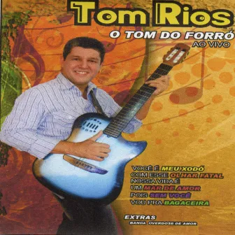 O Tom Do Forró by Tom Rios