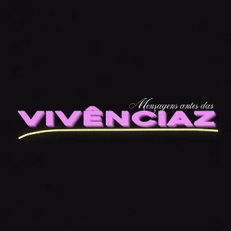 Mensagens Antes das VIVÊNCIAZ by noctuowl