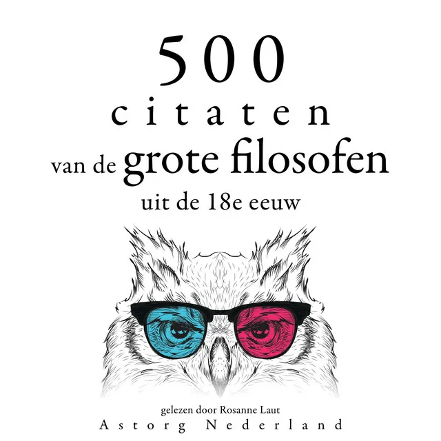 500 citaten van de grote filosofen uit de 18e eeuw (Verzameling van de mooiste citaten)