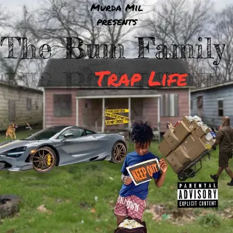 The Bum Family -Trap Life by Murda Mil