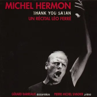 Thank you satan - un récital léo ferré by Michel Hermon