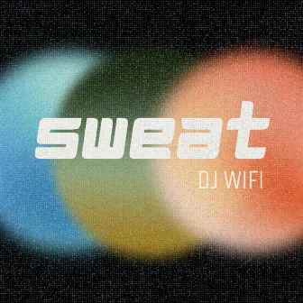 SWEAT by DJ WIFI