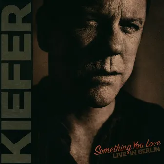 Something You Love by Kiefer Sutherland