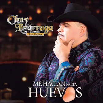 Me Hacían Falta Huevos by Chuy Lizarraga y Su Banda Tierra Sinaloense