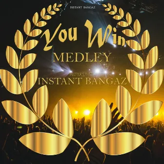 You Win Medley by Instant Bangaz