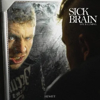 Sick Brain (evil is coming) by Hewitt