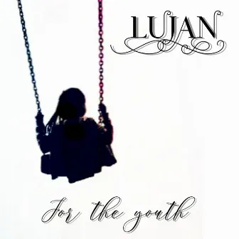 For The Youth by Lujan