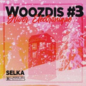 WOOZDIS #3 : Hiver électronique by SELKA