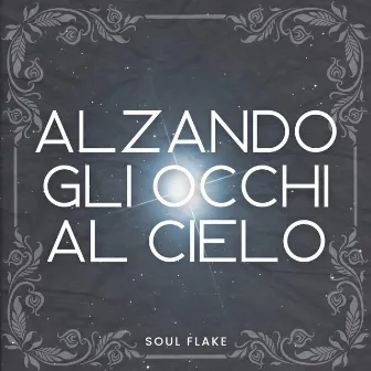 Alzando gli occhi al cielo by Soul Flake