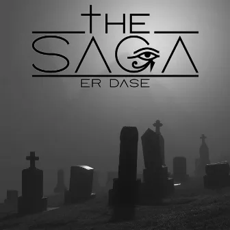 The Saga by ER DASE