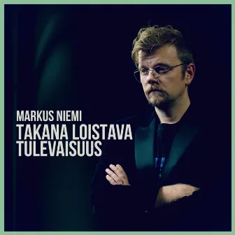 Takana loistava tulevaisuus by Markus Niemi