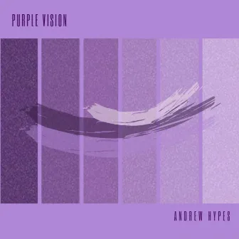 Purple Vision by Andrew Hypes