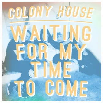 Waiting for My Time to Come (Single Mix) by Colony House