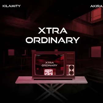 Xtra Ordinary by Kilamity