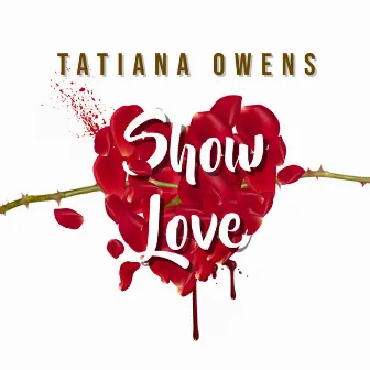 Show Love by Tatiana Owens