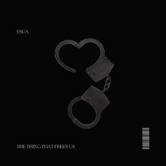 The Thing That Frees Us by Esua