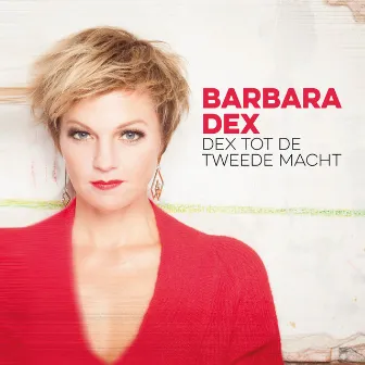 Dex Tot De Tweede Macht by Barbara Dex