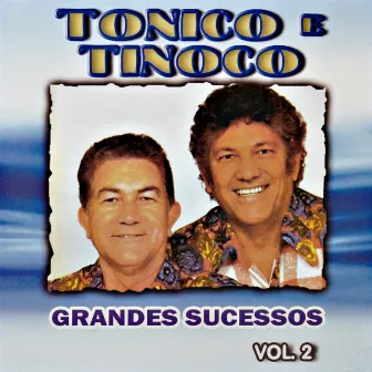 Grandes Sucessos, Vol. 2 by Tonico e Tinoco